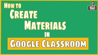 How to Create Materials in Google Classroom