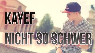 KAYEF - Nicht so schwer (Official HD Version)