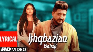 Balraj: Ishqbazian (Lyrical Video Song) G Guri | Singh Jeet | Punjabi Hits