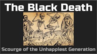 The Black Death: Scourge of the Unhappiest Generation