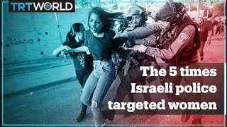 The 5 times Israeli police targeted women