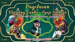 PAGELARAN WAYANG SANTRI NGAJI BUDAYA KI HARYO ENTHUS SUSMONO  |     24  FEBRUARI  2025