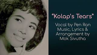 “Kolap’s Tears” by Pen Ran w/ English Translation, chanson khmère, Khmer Song, ទឹកភ្នែកនាងកុលាប