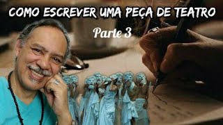 Dicas e Tópicos Para Escrever Uma Peça de Teatro - Parte 3