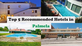 Top 5 Recommended Hotels In Palmela | Top 5 Best 4 Star Hotels In Palmela