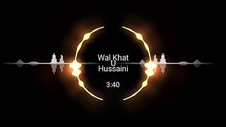 Wal Khat U Hussaini slowed+reverb   Use Headphones🎧