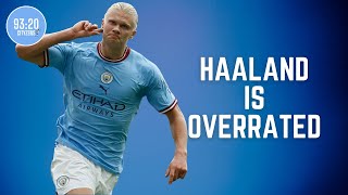 Haaland is Overrated | Man City News