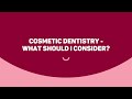 Cosmetic Dentistry - What Should I Consider?