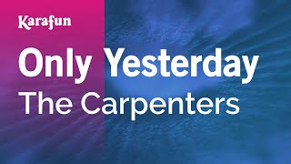 Only Yesterday - The Carpenters | Karaoke Version | KaraFun