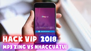 Hướng dẫn hack FULL VIP Mp3 Zing và Nhaccuatui mới nhất 2018