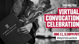 SFU Spring 2020 Virtual Convocation Celebration