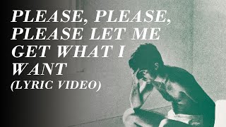 The Smiths - Please, Please, Please Let Me Get What I Want ( Lyric )
