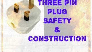 Three Pin Plug - Internal Construction \u0026 Safety Features