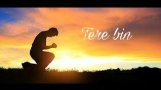 Tere Bin Main Kuch Bhi Nahi -   Hindi Christian worship song by worship for life