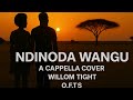 Ndinoda Wangu | A Capella Cover | Willom Tight | O.F.T.S