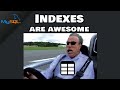 MySQL: INDEXES are awesome