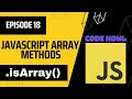 isArray Array Method in JavaScript | Episode 18