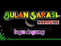 BULAN SAPASI - KARAOKE - LAGU DEGUNG