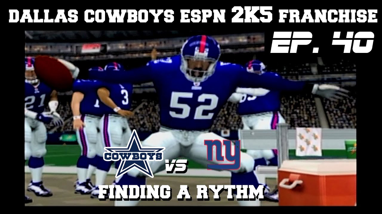 "FINDING A RHYTHM" | ESPN NFL 2K5 FRANCHISE EP. 40 | GIANTS VS COWBOYS ...