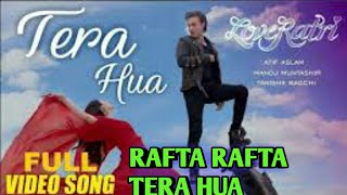Atif Aslam : Tera Hua Full Video Song | Loveratri | RAFTA RAFTA Se Tera Hua  #music dhamaka