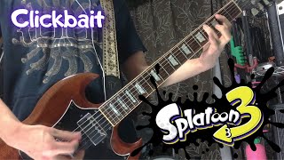 【スプラトゥーン3】「Clickbait」 C-Side Splatoon3 ギター弾いてみた (Guitar Cover)