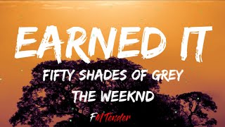 Earned It | Fifty Shades Of Grey | - The Weeknd (Lyrics)