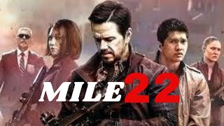 Mile 22 (2018) Movie | Mark Wahlberg, Iko Uwais, Lauren Cohan,Ronda Rousey | Review and Facts