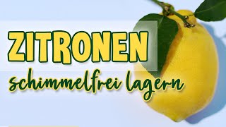 Zitronen schimmelfrei lagern (So bewahrt man Citrusfrüchte richtig auf) | thajo