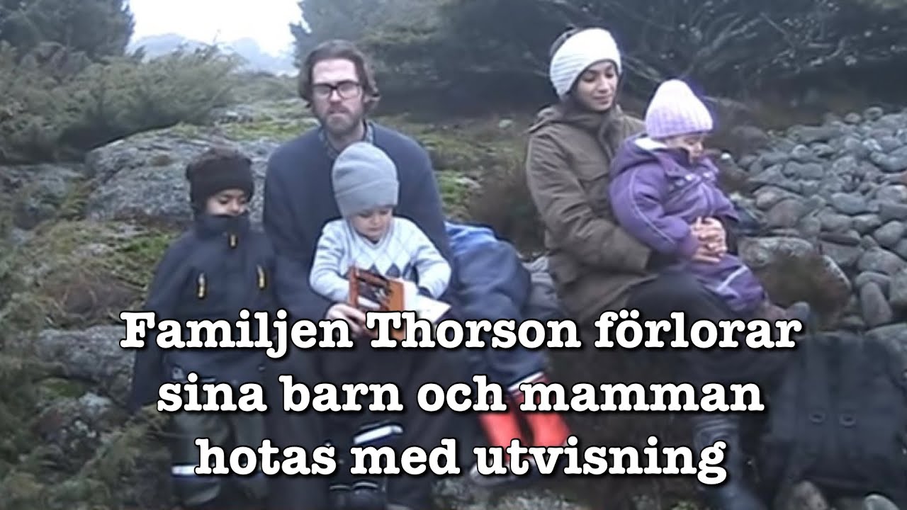 Familjen Thorson Förlorar Sina Barn Och Mamman Hotas Med Utvisning ...