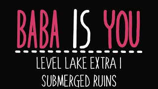 Baba Is You - Level Lake Extra 1 - Submerged ruins - Solution