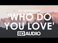 The Chainsmokers & 5 Seconds of Summer - Who Do You Love (8D AUDIO) 🎧