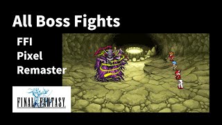 Final Fantasy Pixel Remaster - All Boss Fights