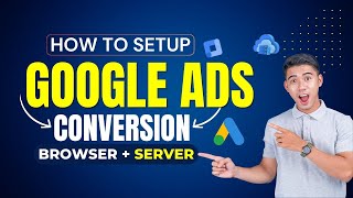 Advanced Google Ads Conversion Tracking: Complete Guide for Browser & Server-Side