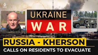 Russia to evacuate Kherson residents as Ukrainian forces advance