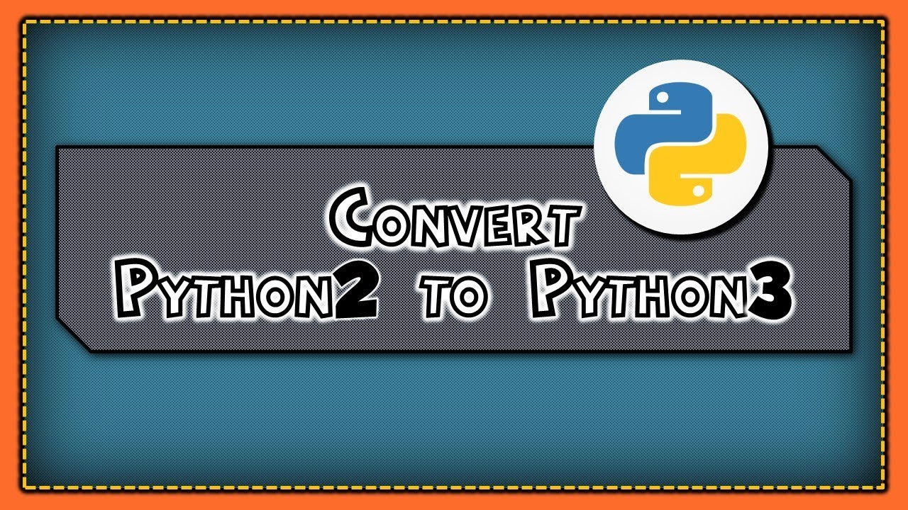 Convert Python 2 To Python 3 Code - 2to3