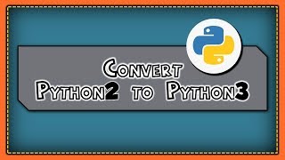 Convert Python 2 to Python 3 Code - 2to3