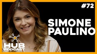 SIMONE PAULINO | HUB Podcast - EP 72