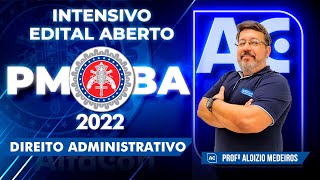 Concurso PM BA 2022 - Intensivo Edital Aberto - Direito Administrativo - AlfaCon