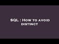SQL : How to avoid distinct