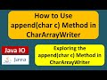 How to Use append(char c) Method in CharArrayWriter? | Java IO | Java Tutorial