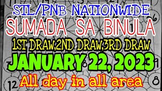 STL/PNB NATIONWIDE SUMADA SA BINULA 1ST,2ND,3RD DRAW JANUARY 22, 2023 ALL DAY IN ALL AREA.