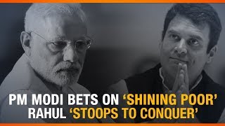 PM Modi Bets On ‘Shining Poor’, Rahul Gandhi ‘Stoops To Conquer’