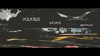 VOLΛTILES – SUR UN FIL