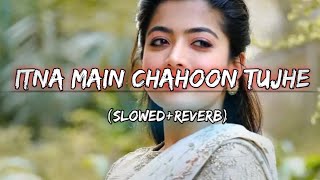 Itna Main Chahoon Tujhe (Slowed Reverb) Song | Alka Yagnik | Udit Narayan | Raaz | Lofi song