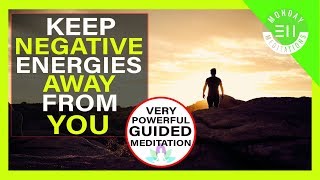 Guided Meditation for Protection from Negative Energies |  Extremely Powerful
