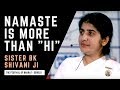 S1: Sister BK Shivani ji on India's Namaste, its Energy, Meaning & Intent