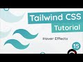 Tailwind CSS Tutorial #15 - Hover Effects