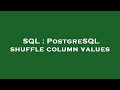 SQL : PostgreSQL shuffle column values