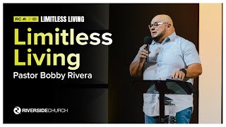 Limitless Living | Pastor Bobby Rivera
