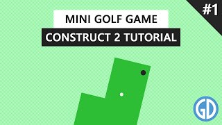 #1. Mini Golf Game - Construct 2/3 Tutorial